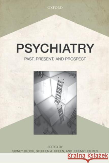 Psychiatry: Past, Present, and Prospect Bloch, Sidney 9780199638963 Oxford University Press, USA