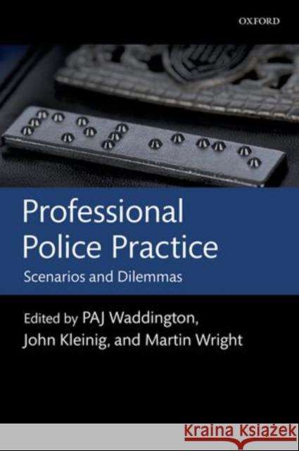 Professional Police Practice: Scenarios and Dilemmas Waddington, P. A. J. 9780199639182 Oxford University Press, USA