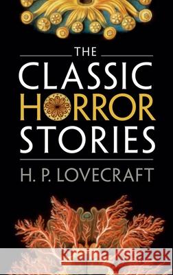 The Classic Horror Stories H  P Lovecraft 9780199639571 OXFORD UNIVERSITY PRESS