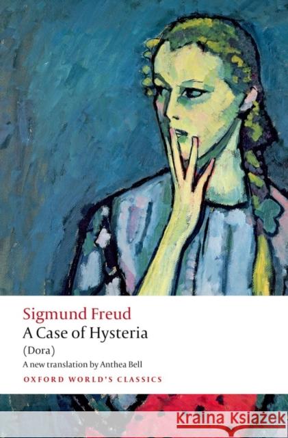 A Case of Hysteria: (Dora) Sigmund Freud 9780199639861 Oxford University Press