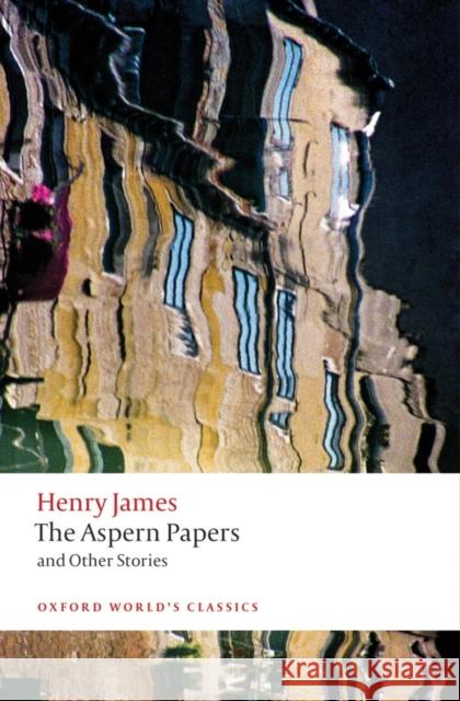 The Aspern Papers and Other Stories Henry James 9780199639878 Oxford University Press