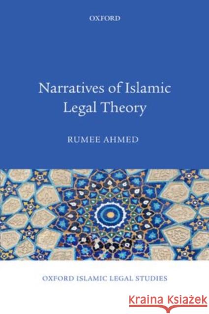 Narratives of Islamic Legal Theory Rumee Ahmed 9780199640171