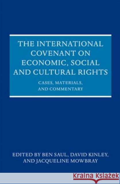 The International Covenant on Economic, Social and Cultural Rights Saul, Ben 9780199640300 Oxford University Press, USA