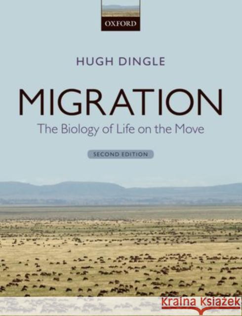 Migration: The Biology of Life on the Move Dingle, Hugh 9780199640386 OXFORD UNIVERSITY PRESS ACADEM