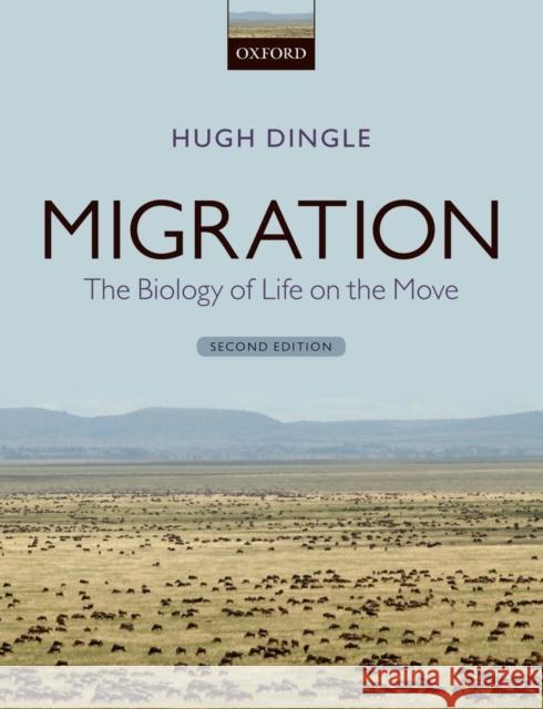 Migration: The Biology of Life on the Move Dingle, Hugh 9780199640393 OXFORD UNIVERSITY PRESS ACADEM