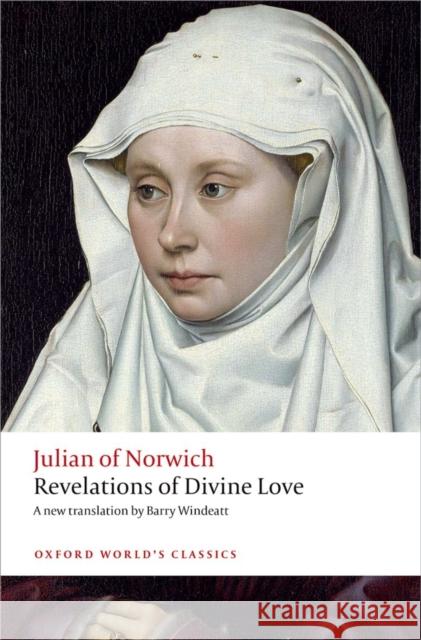 Revelations of Divine Love Julian of Norwich                        Barry Windeatt 9780199641185 Oxford University Press