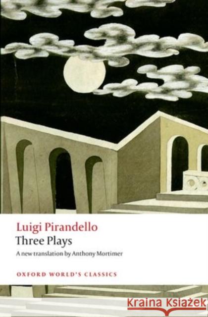 Three Plays: Six Characters in Search of an Author, Henry IV, The Mountain Giants Luigi Pirandello 9780199641192 Oxford University Press, USA