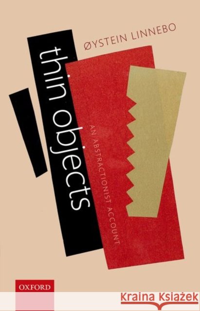 Thin Objects : An Abstractionist Account Oystein Linnebo 9780199641314