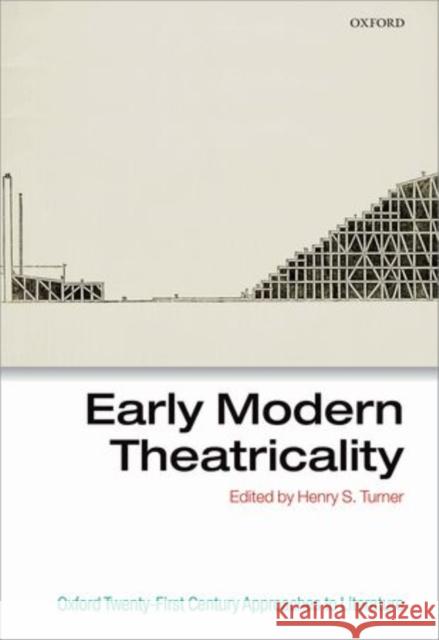 Early Modern Theatricality Henry S. H. Turner 9780199641352 Oxford University Press, USA