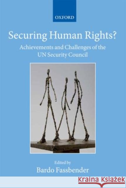 Securing Human Rights?: Achievements and Challenges of the UN Security Council Fassbender, Bardo 9780199641499