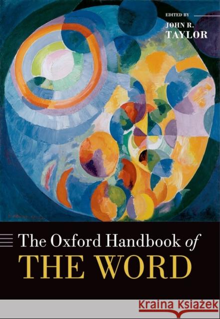 The Oxford Handbook of the Word John R. Taylor 9780199641604 Oxford University Press, USA