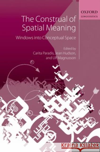 The Construal of Spatial Meaning: Windows Into Conceptual Space Paradis, Carita 9780199641635