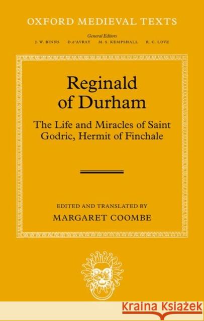 Reginald of Durham: The Life and Miracles of Saint Godric, Hermit of Finchale Coombe, Margaret 9780199641796