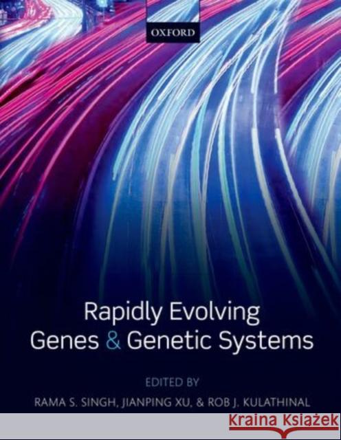 Rapidly Evolving Genes & Genetic Systems Singh, Rama S. 9780199642281