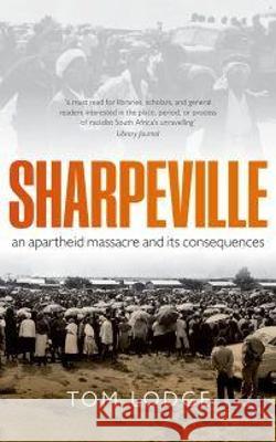 Sharpeville: An Apartheid Massacre and Its Consequences Tom Lodge 9780199642441 Oxford University Press, USA