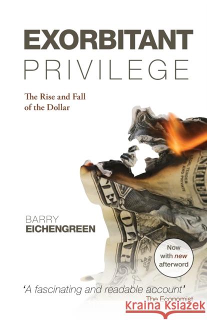 Exorbitant Privilege: The Rise and Fall of the Dollar  9780199642472 OXFORD UNIVERSITY PRESS