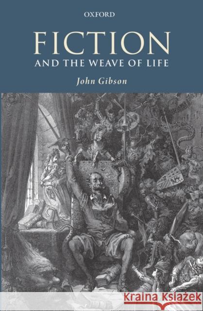 Fiction and the Weave of Life Gibson, John 9780199642571 