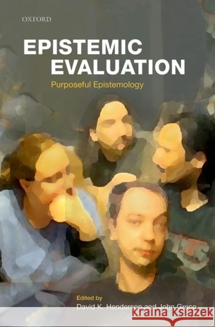 Epistemic Evaluation: Purposeful Epistemology Henderson, David K. 9780199642632 Oxford University Press, USA