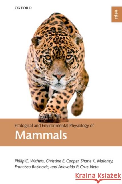 Ecological and Environmental Physiology of Mammals Philip Withers 9780199642724 OXFORD UNIVERSITY PRESS ACADEM