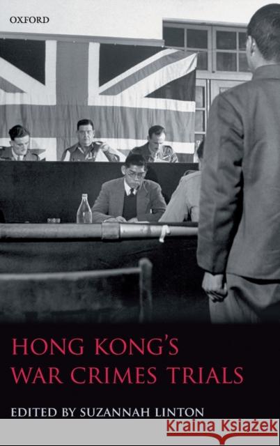 Hong Kong's War Crimes Trials Suzannah Linton 9780199643288 Oxford University Press, USA