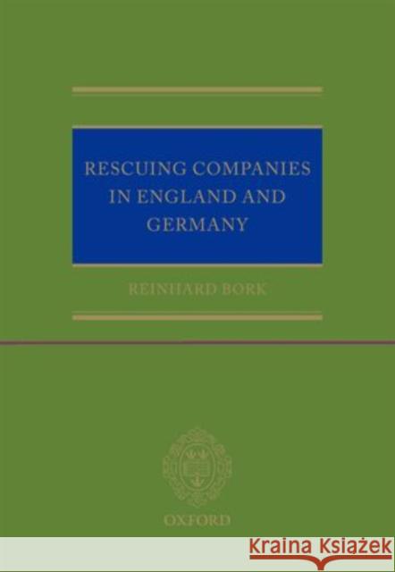 Rescuing Companies in England and Germany Reinhard Bork 9780199644216 0