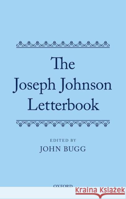 The Joseph Johnson Letterbook John Bugg 9780199644247 Oxford University Press, USA