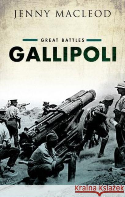 Gallipoli: Great Battles Jenny (Department of History, University of Hull) Macleod 9780199644872