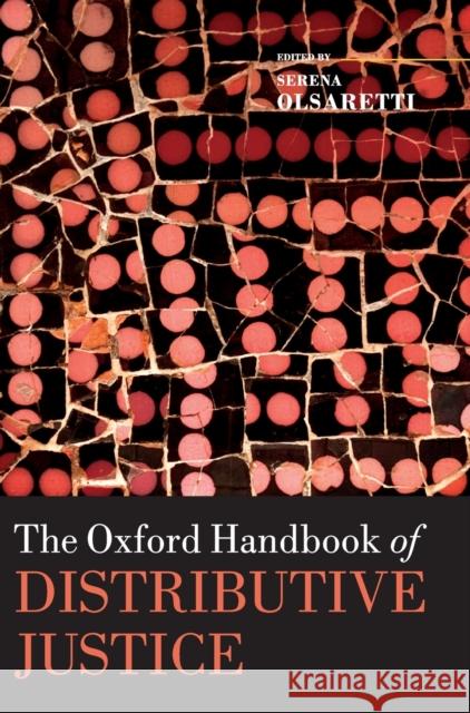 The Oxford Handbook of Distributive Justice Serena Olsaretti 9780199645121 Oxford University Press, USA