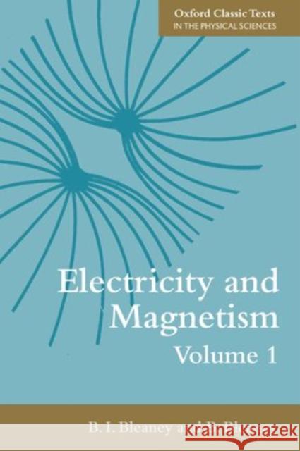 Electricity and Magnetism, Volume 1 B. I. Bleaney 9780199645428 Oxford University Press, USA