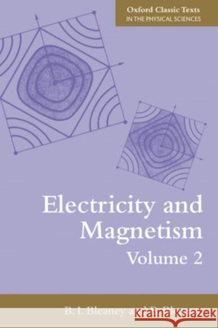 Electricity and Magnetism, Volume 2 Bi Bleaney B. Bleaney 9780199645435 Oxford University Press, USA