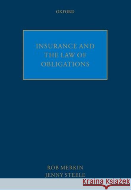 Insurance and the Law of Obligations Rob Merkin Jenny Steele 9780199645749 Oxford University Press, USA