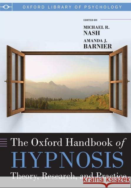 The Oxford Handbook of Hypnosis: Theory, Research, and Practice Nash, Mike 9780199645800 0