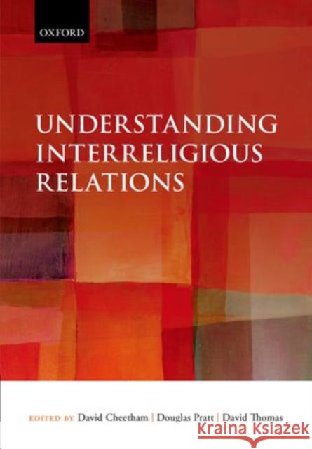 Understanding Interreligious Relations David Cheetham 9780199645855