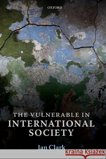 The Vulnerable in International Society Ian Clark 9780199646098 0