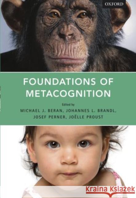 Foundations of Metacognition Michael J. Beran Johannes Brandl Josef Perner 9780199646739 Oxford University Press, USA