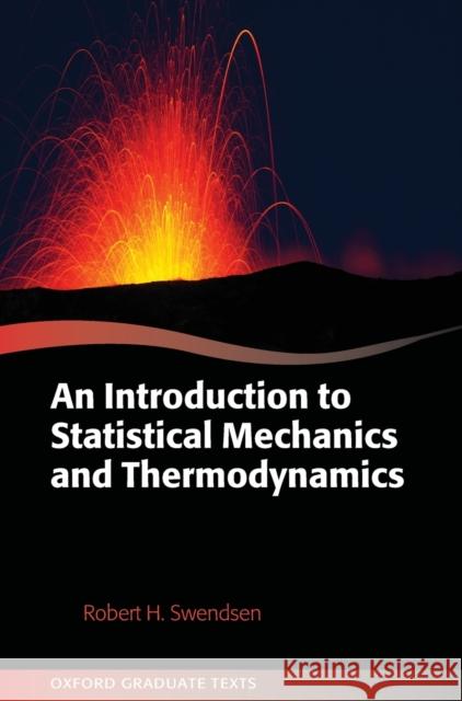 An Introduction to Statistical Mechanics and Thermodynamics Robert H. Swendsen 9780199646944