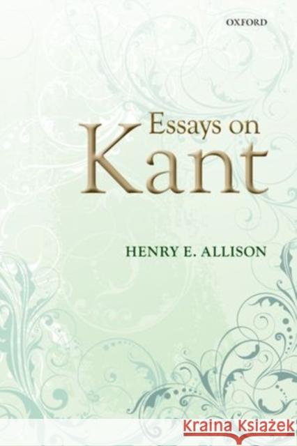 Essays on Kant Henry E. Allison 9780199647033