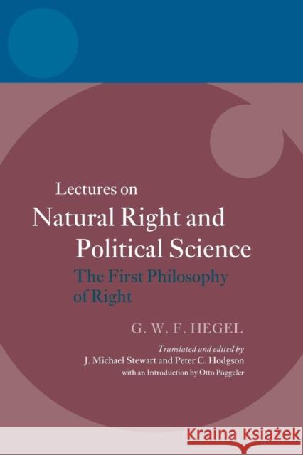 Hegel: Lectures on Natural Right and Political Science: The First Philosophy of Right Stewart, J. Michael 9780199651542 Oxford University Press, USA