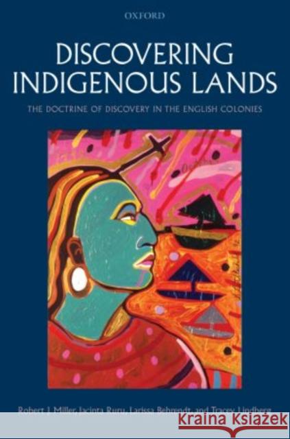 Discovering Indigenous Lands: The Doctrine of Discovery in the English Colonies Miller, Robert J. 9780199651856 Oxford University Press