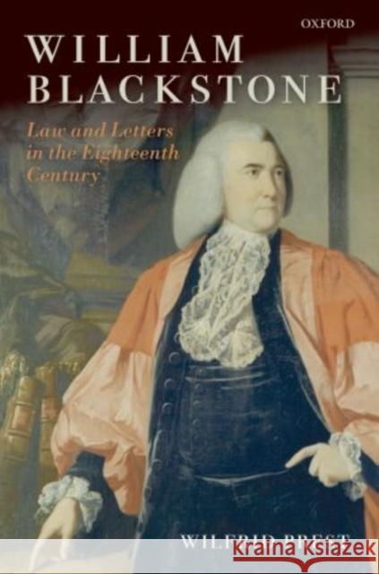 William Blackstone: Law and Letters in the Eighteenth Century Prest, Wilfrid 9780199652013