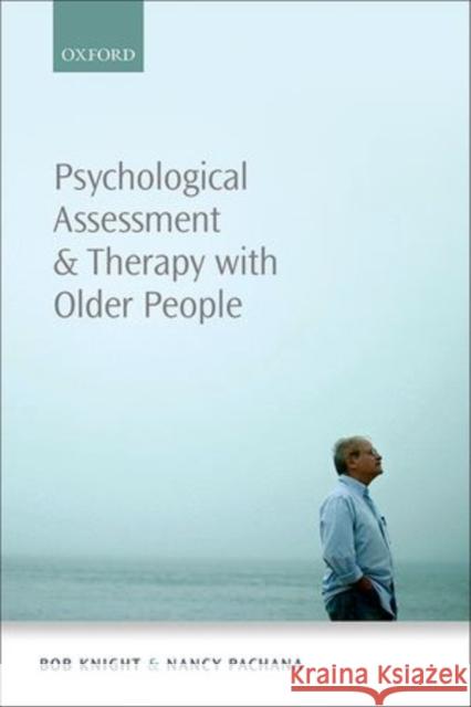 Psychological Assessment and Therapy with Older Adults Bob Knight 9780199652532 OXFORD UNIVERSITY PRESS ACADEM