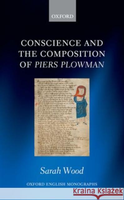 Conscience and the Composition of Piers Plowman Sarah Wood   9780199653768 Oxford University Press