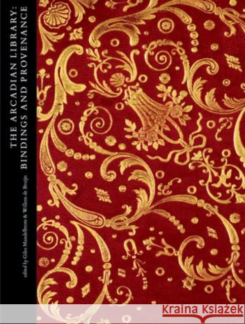 The Arcadian Library: Bindings and Provenance Giles Mandelbrote 9780199654819 Oxford University Press, USA