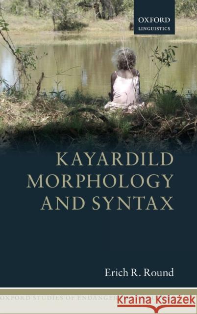 Kayardild Morphology and Syntax Erich R. Round 9780199654871 Oxford University Press, USA