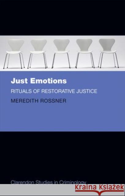 Just Emotions: Rituals of Restorative Justice Rossner, Meredith 9780199655045