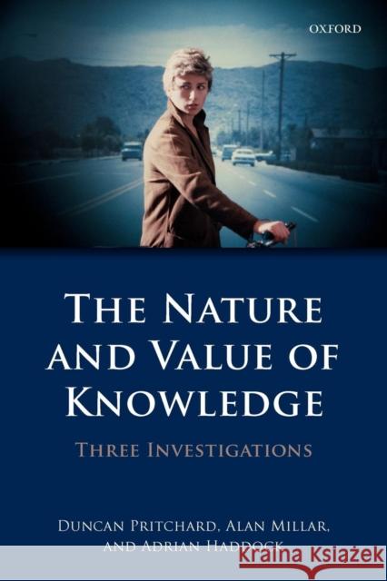 The Nature and Value of Knowledge: Three Investigations Pritchard, Duncan 9780199655151 Oxford University Press, USA