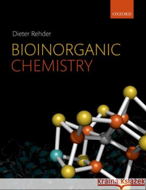 Bioinorganic Chemistry Dieter Rehder Ebbe Nordlander 9780199655199 Oxford University Press, USA