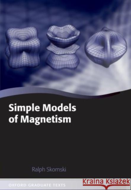 Simple Models of Magnetism Ralph Skomski 9780199655397