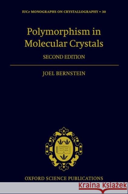 Polymorphism in Molecular Crystals 2e Joel Bernstein 9780199655441 Oxford University Press, USA