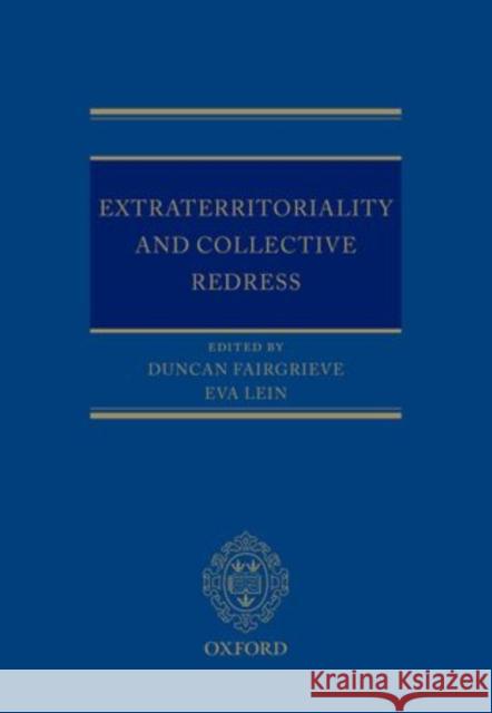 Extraterritoriality and Collective Redress Duncan Fairgrieve Eva Lein 9780199655724 Oxford University Press, USA